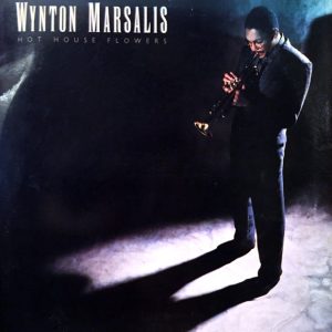 WYNTON MARSALIS - HOT HOUSE FLOWERS (LP)